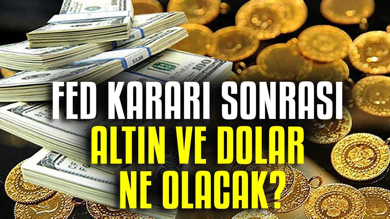Fed Faiz Kararı Sonrası Altın ve Dolar Ne Olacak? Uzmanından Çarpıcı Tahminler!
